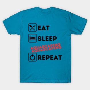 Funny eat sleep aquascaping repeat T-Shirt